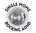 Single Moms Rocking ADHD